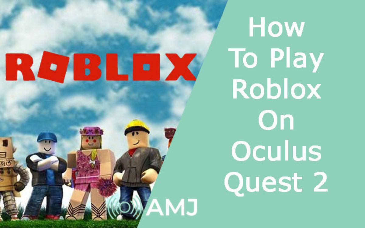 How to Play Roblox on Oculus Quest 2
