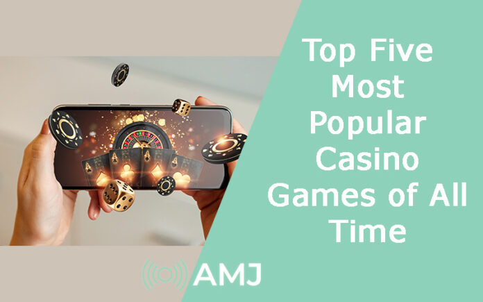 Top Five Most Popular Casino Games of All Time
