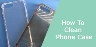 How To Clean Phone Case