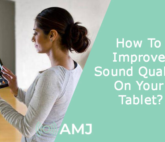 How To Improve Sound Quality On Your Tablet?