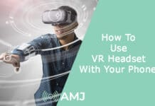 How To Use VR Headset With Your Phone?