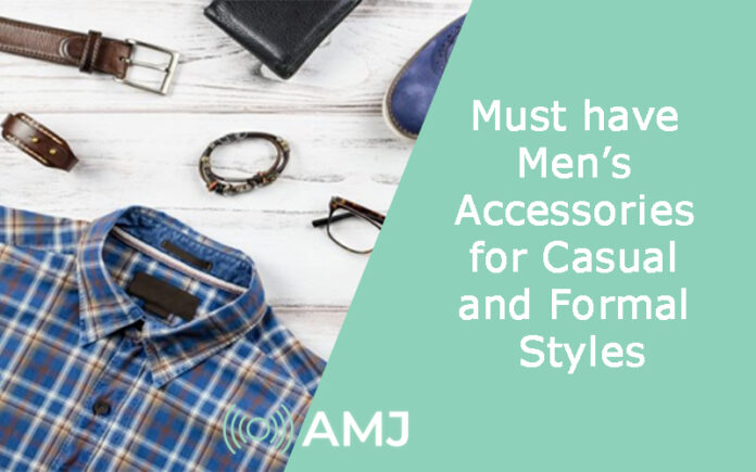 Must have Men’s Accessories for Casual and Formal Styles