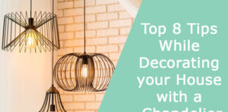 Top 8 Tips While Decorating your House with a Chandelier