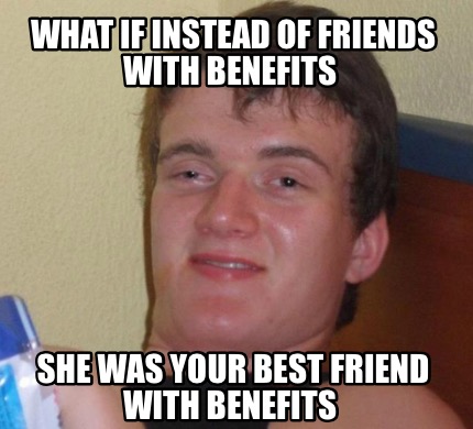 Friends with Best Funny Benefits Meme