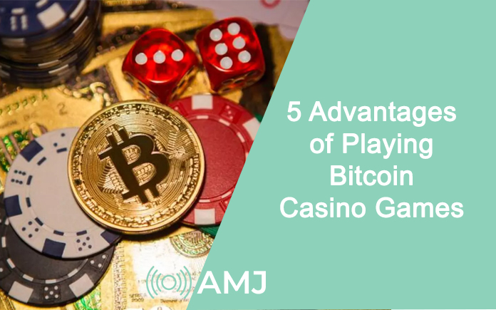 5 Advantages of Playing Bitcoin Casino Games
