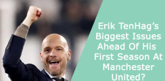 Erik Ten Hag’s Biggest Issues Ahead Of His First Season At Manchester United?