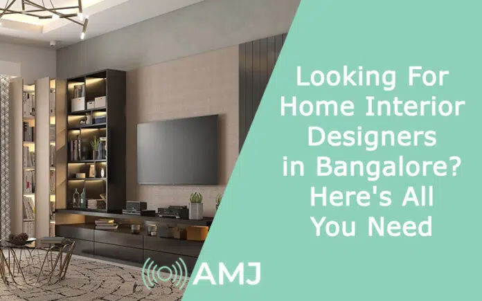 Looking For Home Interior Designers in Bangalore. Here's All You Need