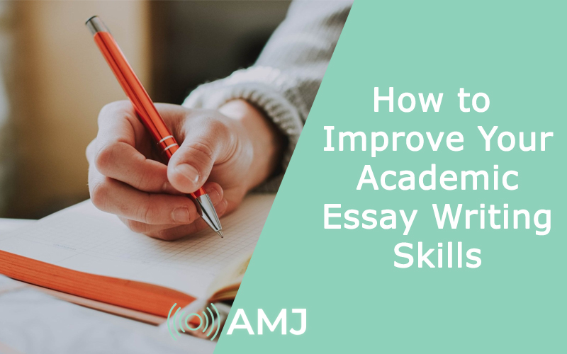Different Ways to Improve Your Academic Essay Writing Skills