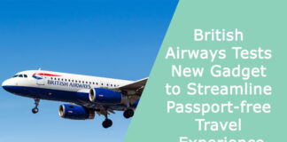 British Airways Tests New Gadget to Streamline Passport-free Travel Experience