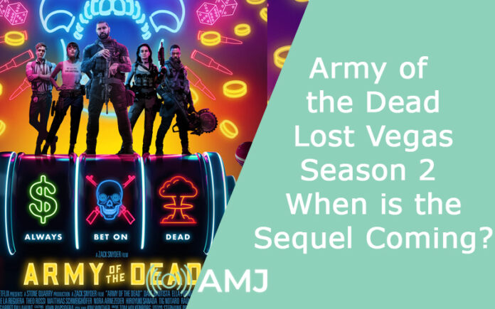 Army of the Dead: Lost Vegas Season 2 – When is the Sequel Coming?