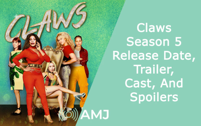 Claws Season 5: More about the Release Date, Trailer, Cast, And Spoilers