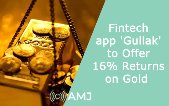 Fintech app 'Gullak' to Offer 16% Returns on Gold 