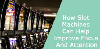 How Slot Machines Can Help Improve Focus And Attention