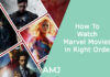 How to Watch Marvel Movies in the Right Order: Chronological & Release Date Guide for the Best Story Experience How To Watch Marvel Movies in Right Order