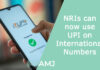 NRIs can now use UPI on International Numbers – Know Everything NRIs can now use UPI on International Numbers