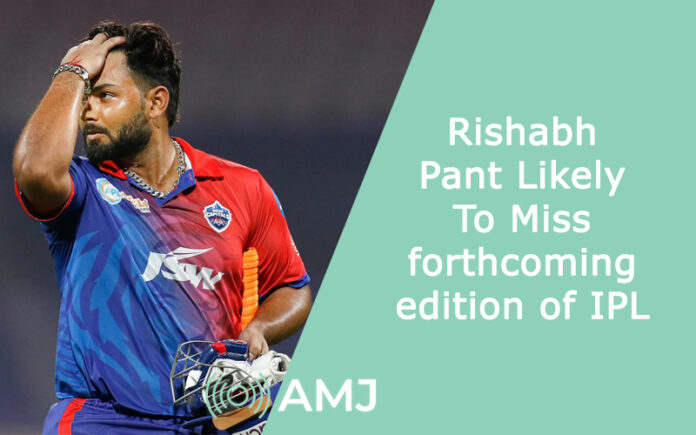 Rishabh Pant Likely To Miss forthcoming edition of IPL 