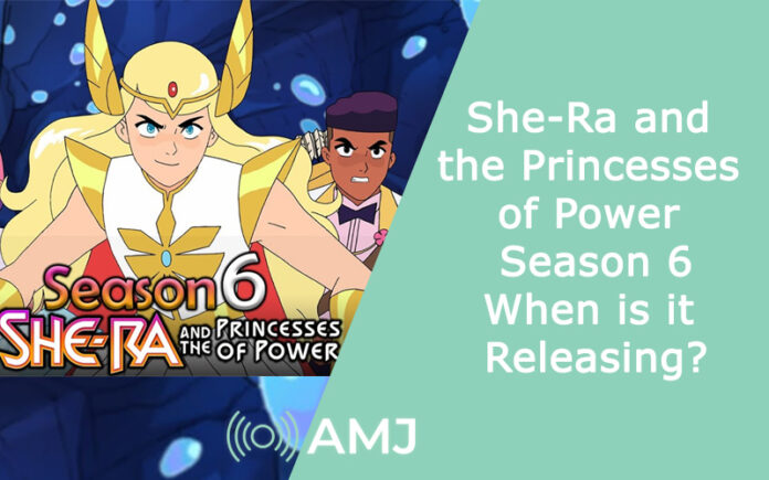 She-Ra and the Princesses of Power Season 6: When is it Releasing?