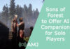 Sons of Forest to Offer AI Companion for Solo Players Sons of Forest to Offer AI Companion for Solo Players