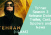 Tehran Season 3 Release Date, Trailer, Cast, Spoilers and News