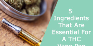 5 Ingredients That Are Essential For A THC Vape Pen