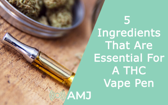 5 Ingredients That Are Essential For A THC Vape Pen