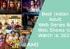 Best Indian Adult Web Series & Web Shows to Watch in 2023