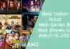 Best Indian Adult Web Series & Web Shows to Watch in 2023