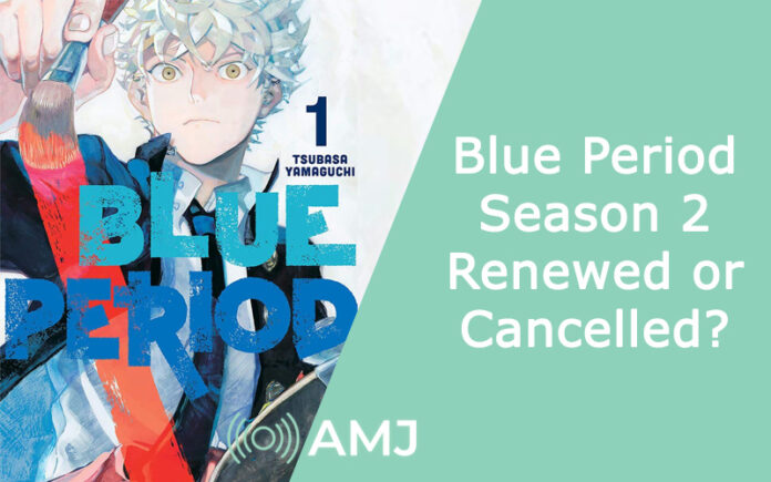 Blue Period Season 2 - Renewed or Cancelled?