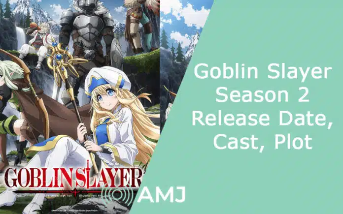 Goblin Slayer Season 2 - Release Date, Cast, Plot Goblin Slayer Season 2: Release Date, Cast, Plot