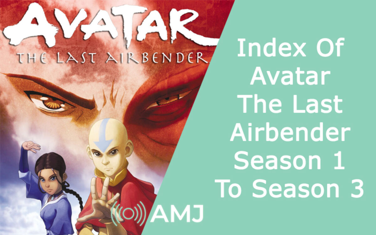 Index Of Avatar: The Last Airbender Season 1 To Season 3 (With Cast &  Seasons Recap) - AMJ