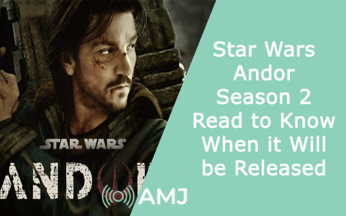 Star Wars: Andor Season 2 – Read to Know When it Will be Released - AMJ