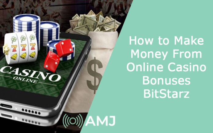 How to Make Money From Online Casino Bonuses – BitStarz