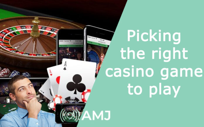 Picking the right casino game to play