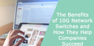 The Benefits of 10G Network Switches and How They Help Companies Succeed