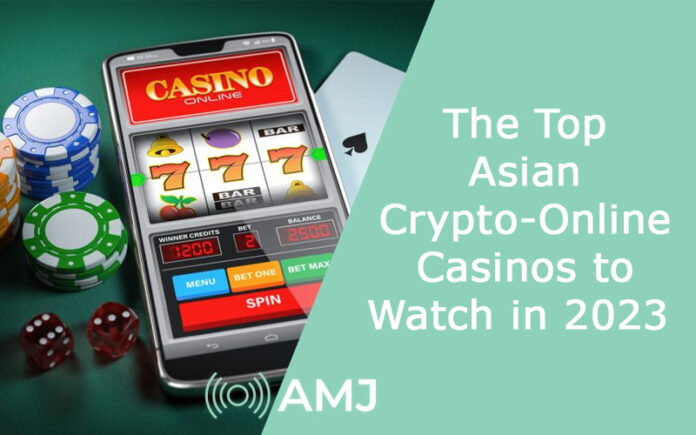 The Top Asian Crypto-Online Casinos to Watch in 2023