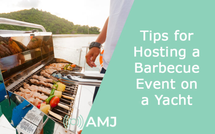 Tips for Hosting a Barbecue Event on a Yacht