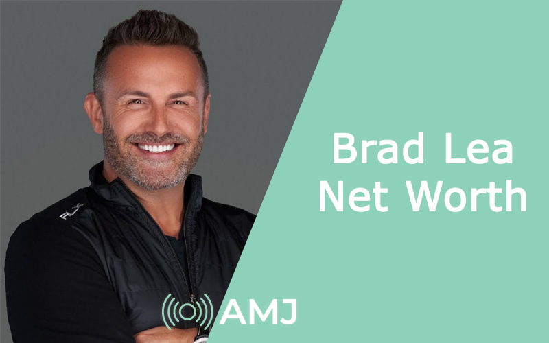 Brad Lea Net Worth 2024 How Rich Is The Entrepreneur & Sales Expert AMJ
