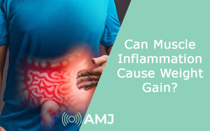 Can Muscle Inflammation Cause Weight Gain?