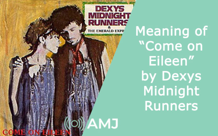 Meaning of “Come on Eileen” by Dexys Midnight Runners