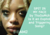 “SPIT IN MY FACE” by ThxSoMch – Is it an Explicit and Triggering Song?