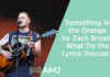 “Something in the Orange” by Zach Bryan – What Do the Lyrics Discuss