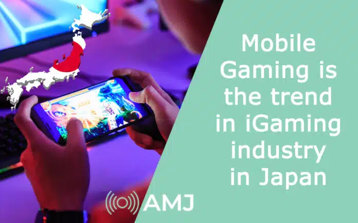 Mobile Gaming is the trend in iGaming industry in Japan