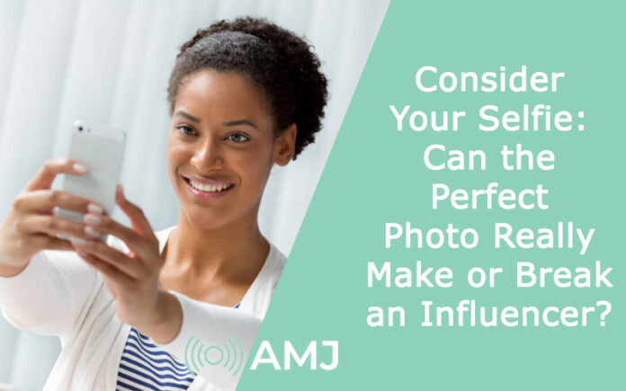 Consider Your Selfie: Can the Perfect Photo Really Make or Break an Influencer?