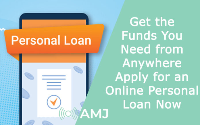 Get the Funds You Need from Anywhere: Apply for an Online Personal Loan Now
