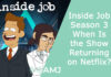 Inside Job Season 3 – When Is the Show Returning on Netflix? Inside Job Season 3 – When Is the Show Returning on Netflix?