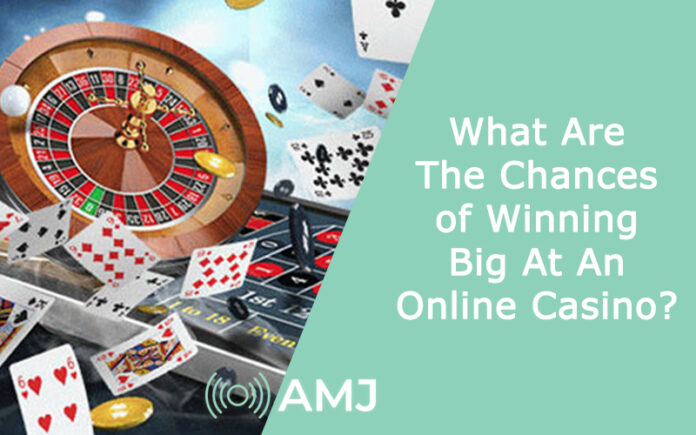 What Are The Chances of Winning Big At An Online Casino