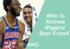 Who Is Andrew Wiggins’ Best Friend?