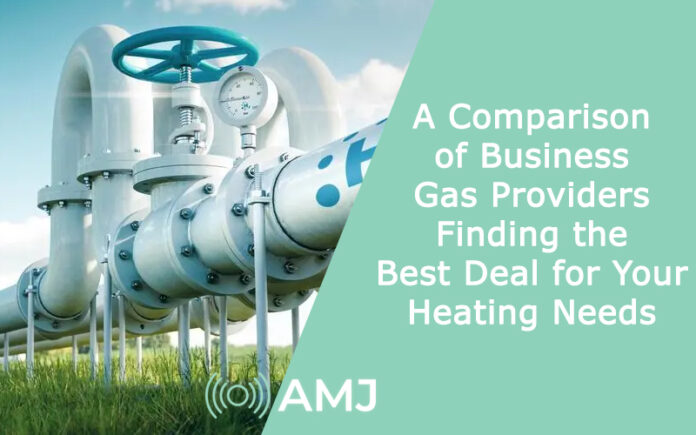 A Comparison of Business Gas Providers: Finding the Best Deal for Your Heating Needs