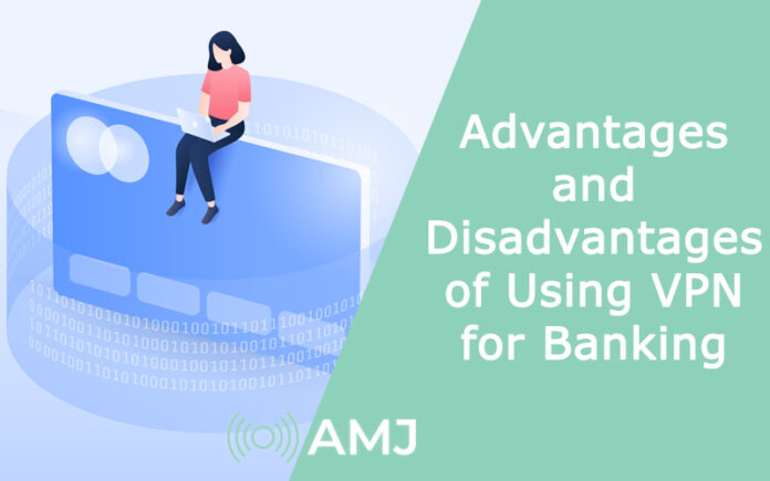 Advantages and Disadvantages of Using VPN for Banking
