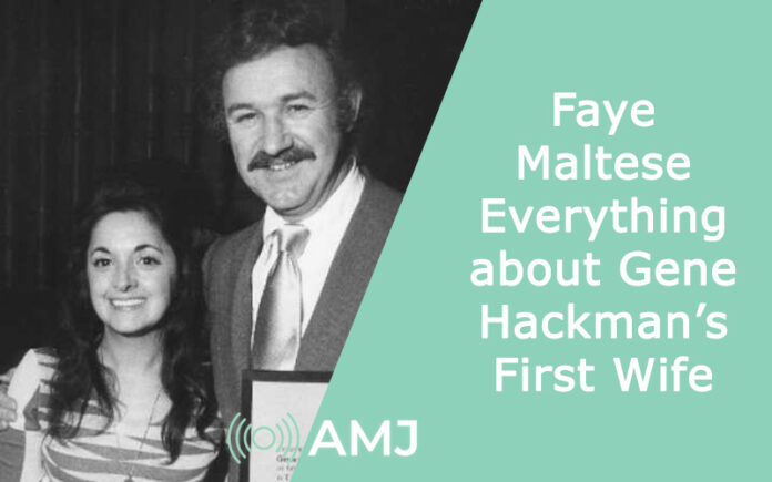 Faye Maltese: Everything about Gene Hackman’s First Wife